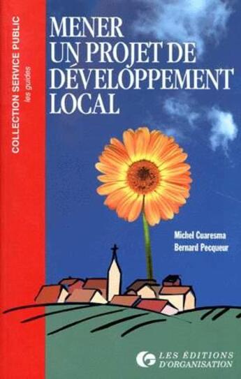 Couverture du livre « Mener un projet de développement local » de Bernard Pecqueur et M. Cuaresma aux éditions Organisation