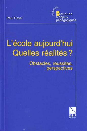 Couverture du livre « L'ecole aujourd'hui quelle realite? » de Paul Ravel aux éditions Esf