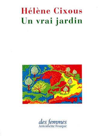 Couverture du livre « Un vrai jardin » de Hélène Cixous aux éditions Des Femmes