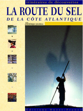 Couverture du livre « La route du sel de la côte atlantique » de Frederique Jourdaa aux éditions Ouest France