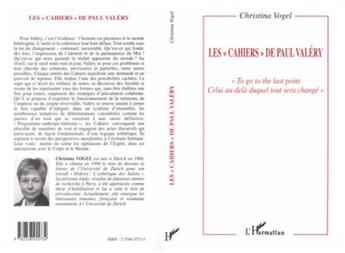 Couverture du livre « Les cahiers de Paul Valéry : To, go to the last point, celui au-delà duquel tout sera changé » de Christina Vogel aux éditions L'harmattan