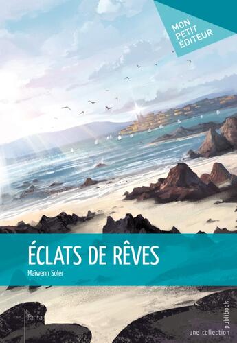 Couverture du livre « Éclats de rêves » de Maiwenn Soler aux éditions Publibook