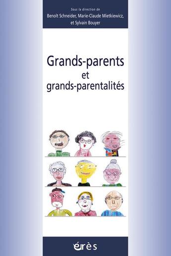 Couverture du livre « Grands-parents et grands-parentalités » de Benoit Schneider aux éditions Eres