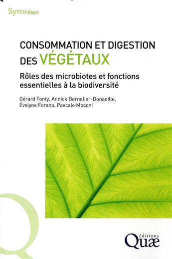 Couverture du livre « Consommation et digestion des végétaux ; rôles des microbiotes et fonctions essentielles à la biodiversité » de Annick Bernalier-Donadille et Evelyne Forano et Pascale Mosoni et Gerard Fonty aux éditions Quae