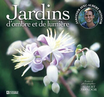 Couverture du livre « Jardins D Ombre Et De Lumiere » de Albert Mondor aux éditions Editions De L'homme