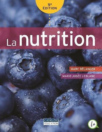 Couverture du livre « La nutrition (5e édition) » de Marc Belanger et Marie-Josee Leblanc aux éditions Cheneliere Mcgraw-hill