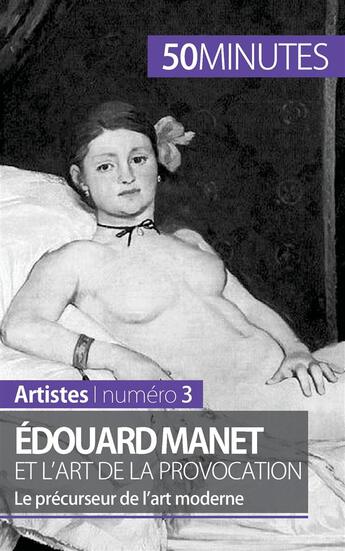 Couverture du livre « Édouard Manet et l'art de la provocation : le précurseur de l'art moderne » de Thibaut Wauthion aux éditions 50minutes.fr