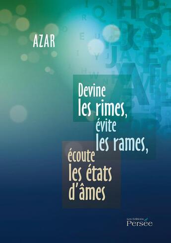 Couverture du livre « Devine les rimes, évite les rames, écoute les états d'âmes » de Azar aux éditions Persee