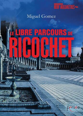 Couverture du livre « Le libre parcours de Ricochet » de Miguel Gomez aux éditions Persee