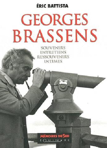 Couverture du livre « Georges Brassens, entretiens et souvenirs intimes » de Eric Battista aux éditions Equinoxe