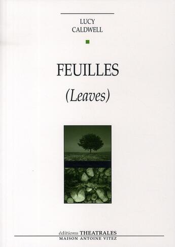 Couverture du livre « Feuilles » de Lucy Caldwell aux éditions Theatrales