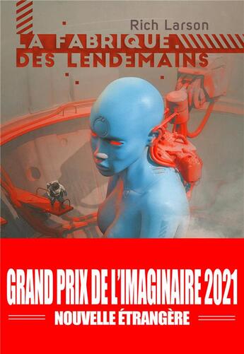 Couverture du livre « La fabrique des lendemains » de Rich Larson aux éditions Le Belial