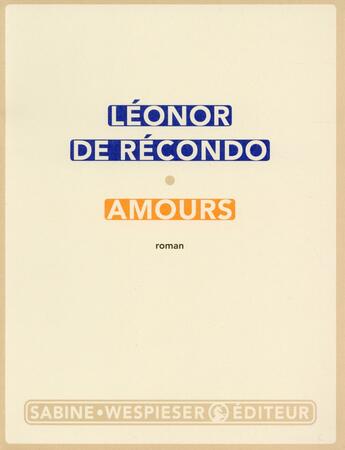 Couverture du livre « Amours » de Léonor De Récondo aux éditions Sabine Wespieser