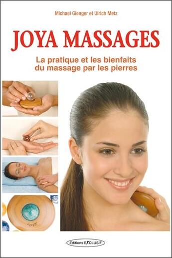 Couverture du livre « Joya massages - la pratique et les bienfaits du massage par les pierres » de Gienger/Metz aux éditions Exclusif