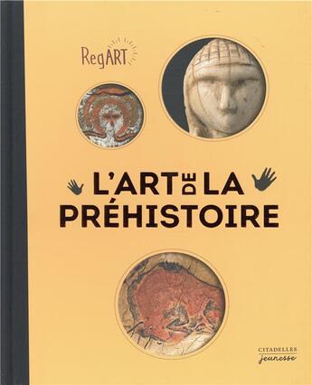 Couverture du livre « Regart ; l'art de la Préhistoire » de  aux éditions Citadelles & Mazenod