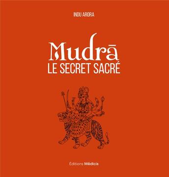 Couverture du livre « Mudrâ, le secret sacré » de Indu Arora aux éditions Medicis