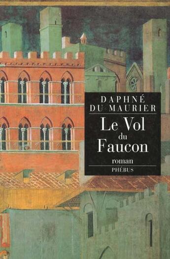 Couverture du livre « Le vol du faucon » de Daphne Du Maurier aux éditions Phebus