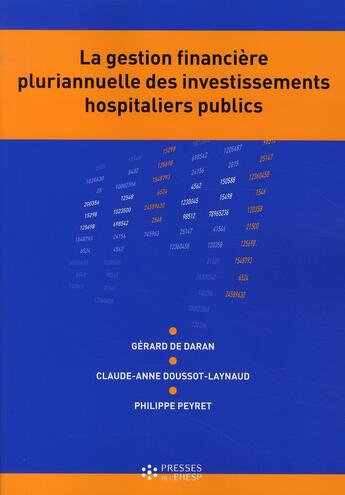 Couverture du livre « La gestion financiere pluriannuelle des investissements hospitaliers publics » de Daran/Doussot/Peyret aux éditions Ehesp