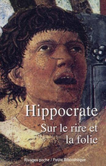 Couverture du livre « Sur le rire et la folie » de Hippocrate aux éditions Rivages