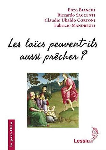 Couverture du livre « Les laïcs peuvent-ils aussi prêcher ? » de Enzo Bianchi et Riccardo Saccenti et Claudio Ubaldo Cortoni et Fabrizio Mandreoli aux éditions Lessius