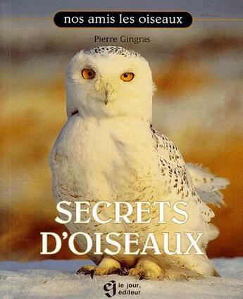 Couverture du livre « Secrets d'oiseaux » de Pierre Gingras aux éditions Le Jour