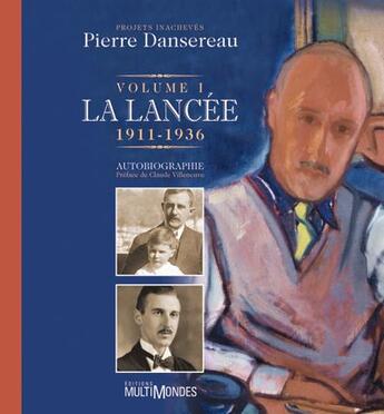 Couverture du livre « Projets inachevés t.1 ; la lancée, 1911-1936 » de Pierre Dansereau aux éditions Multimondes