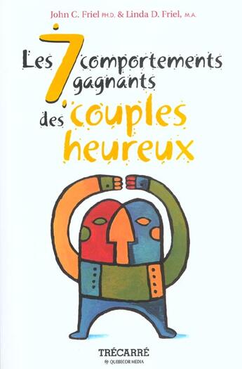 Couverture du livre « Les 7 comportements gagnants des couples heureux » de Friel J Et Friel L aux éditions Trecarre