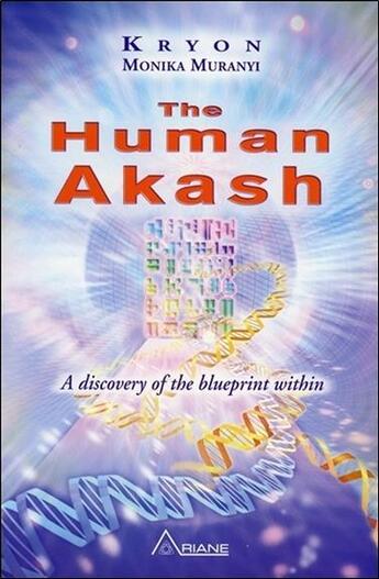 Couverture du livre « The human Akash ; a discovery of the blueprint within » de Kryeon et Monika Muranyi aux éditions Ariane