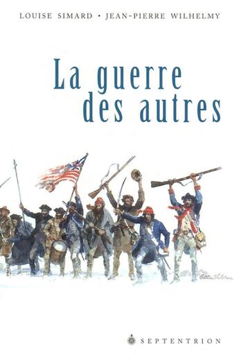 Couverture du livre « La guerre des autres » de Louise Simard et Jean-Pierre Wilhelmy aux éditions Pu Du Septentrion