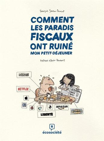 Couverture du livre « Comment les paradis fiscaux ont ruiné mon petit-déjeuner » de Francois Samson-Dunlop aux éditions Ecosociete