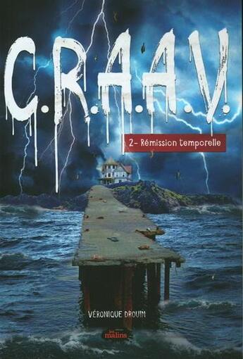 Couverture du livre « Craav v 02 remission temporelle » de Veronique Drouin aux éditions Les Malins