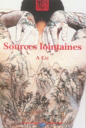 Couverture du livre « Sources Lointaines » de A Lai aux éditions Bleu De Chine