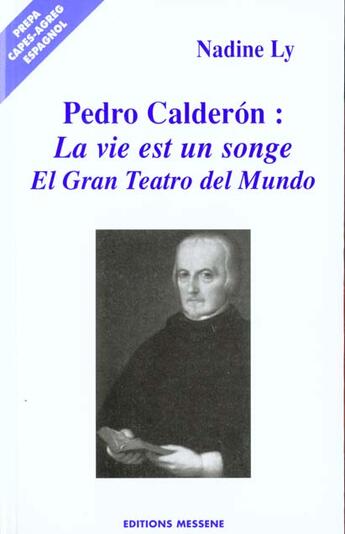 Couverture du livre « Pedro Calderon De La Barca ; La Vida Es Sueno ; El Gran Teatro Del Mundo » de Nadine Ly aux éditions Messene