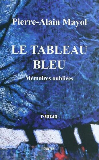 Couverture du livre « Mémoires oubliées Tome 3 : le tableau bleu » de Pierre-Alain Mayol aux éditions Gunten