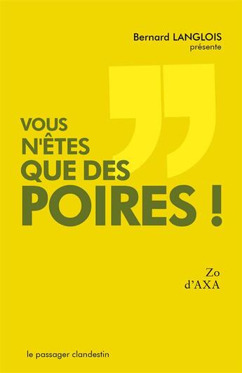 Couverture du livre « Vous n'êtes que des poires ! » de Zo D' Axa aux éditions Le Passager Clandestin