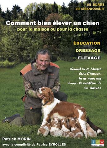 Couverture du livre « Comment bien élever un chien : Pour la maison ou pour la chasse » de Patrick Morin aux éditions Editions Recits