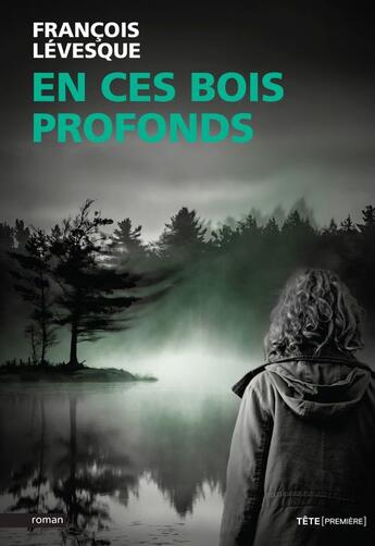 Couverture du livre « En ces bois profonds » de Francois Levesque aux éditions Tete Premiere