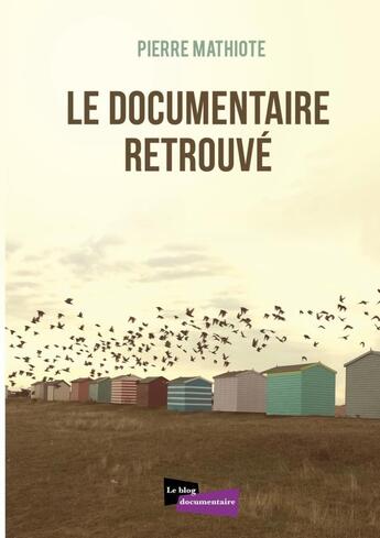 Couverture du livre « Le documentaire retrouve » de Pierre Mathiote aux éditions Lulu