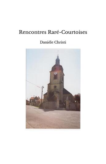 Couverture du livre « Rencontres rare-courtoises » de Daniele Christi aux éditions Daniele Christi