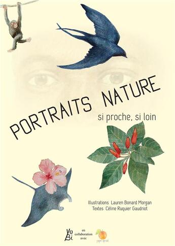 Couverture du livre « Portraits nature : si proche, si loin » de Celine Ruquier Gaudriot et Lauren Bonard Morgan aux éditions Yubi