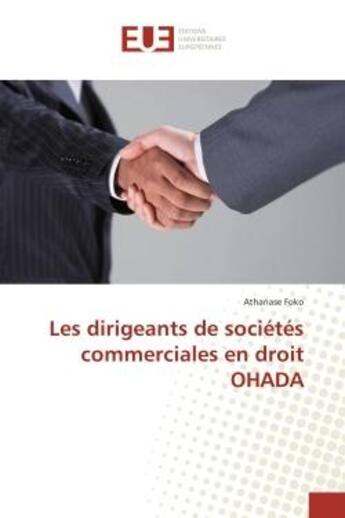 Couverture du livre « Les dirigeants de societes commerciales en droit OHADA » de Athanase Foko aux éditions Editions Universitaires Europeennes