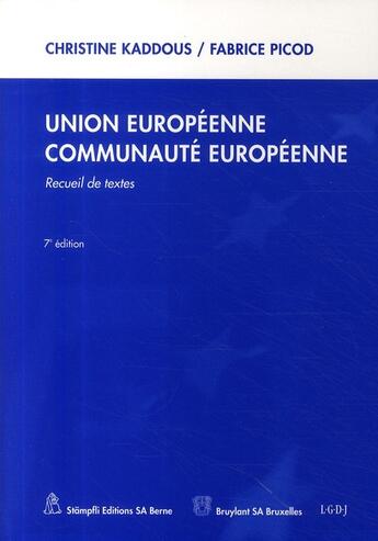 Couverture du livre « Union européenne, Communauté européenne (7e édition) » de Kaddous/Picod aux éditions Stampfli