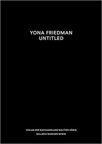 Couverture du livre « Yona friedman untitled /anglais » de Bortolotti Maurizio aux éditions Walther Konig