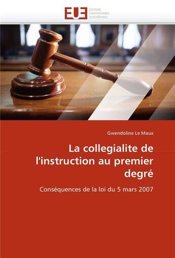 Couverture du livre « La collegialite de l'instruction au premier degre » de Le Maux-G aux éditions Editions Universitaires Europeennes