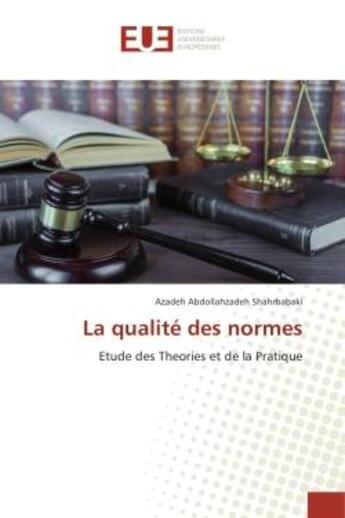 Couverture du livre « La qualite des normes - etude des theories et de la pratique » de Shahrbabaki Azadeh aux éditions Editions Universitaires Europeennes