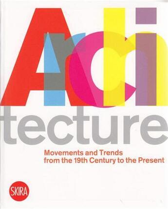 Couverture du livre « Architecture movements and trends from 19th century to the present » de Luca Molinari aux éditions Skira