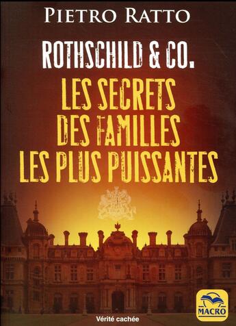 Couverture du livre « Rothschild & co ; de la gouvernance de ce monde à la dette publique des nations les secrets des familles les plus puissantes » de Pietro Ratto aux éditions Macro Editions