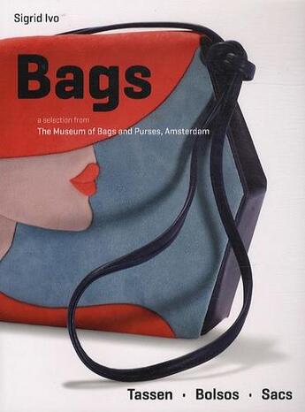 Couverture du livre « Bags ; a selection of the museum of bags and purses, Amsterdam » de Sigrid Ivo aux éditions Pepin