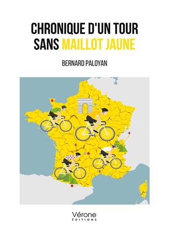 Couverture du livre « Chronique d'un tour sans maillot jaune » de Bernard Paloyan aux éditions Verone