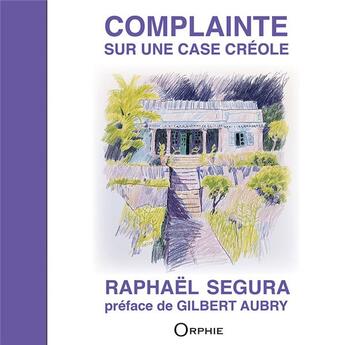 Couverture du livre « Complainte sur une case créole » de  aux éditions Orphie